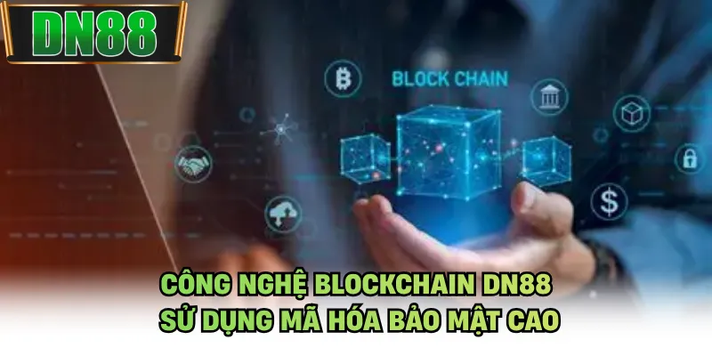 Công nghệ Blockchain DN88 sử dụng mã hóa bảo mật cao