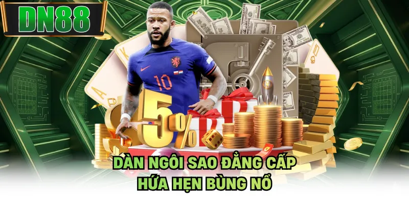 Dàn ngôi sao đẳng cấp hứa hẹn bùng nổ