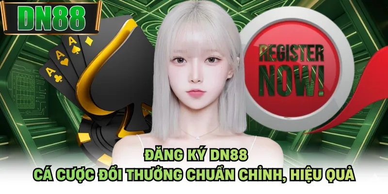 Đăng Ký DN88 - Cá Cược Đổi Thưởng Chuẩn Chỉnh, Hiệu Quả