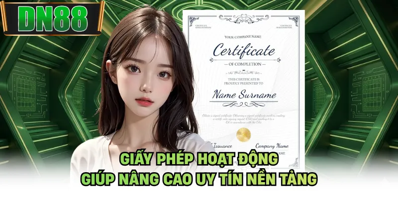 Giấy phép hoạt động giúp nâng cao uy tín nền tảng