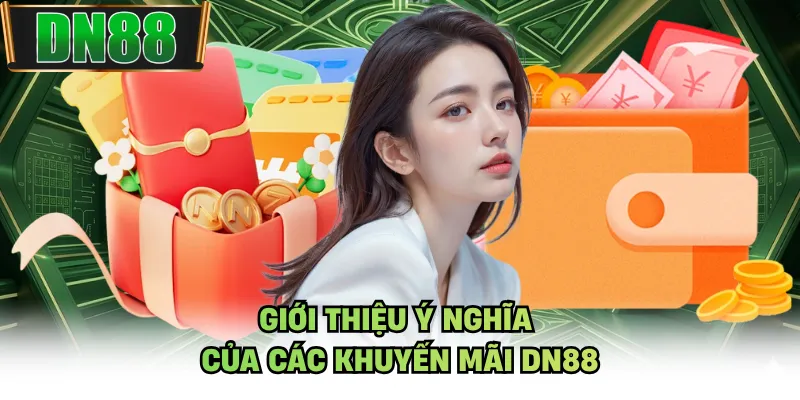 Giới thiệu ý nghĩa của các khuyến mãi DN88