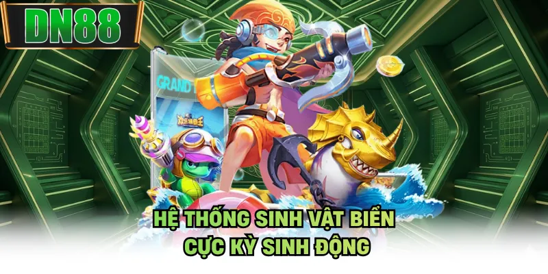 Hệ thống sinh vật biển cực kỳ sinh động