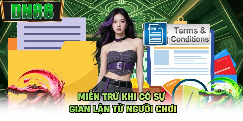 Miễn trừ khi có sự gian lận từ người chơi