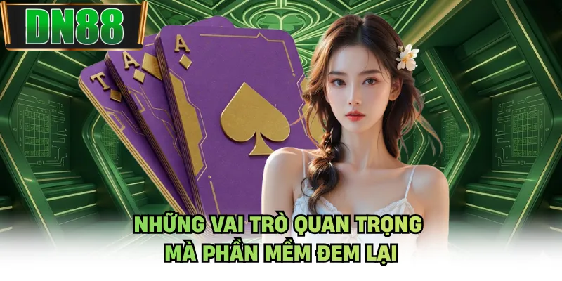 Những vai trò quan trọng mà phần mềm đem lại