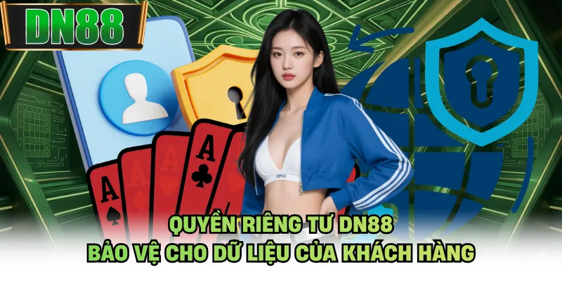 Quyền riêng tư DN88 bảo vệ cho dữ liệu của khách hàng