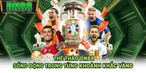 Thể Thao DN88 - Sống Động Trong Từng Khoảnh Khắc Vàng