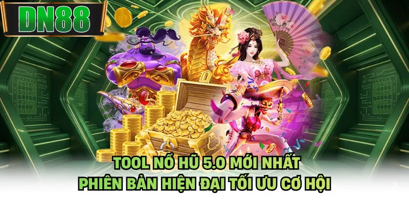 Tool Nổ Hũ 5.0 Mới Nhất - Phiên Bản Hiện Đại Tối Ưu Cơ Hội